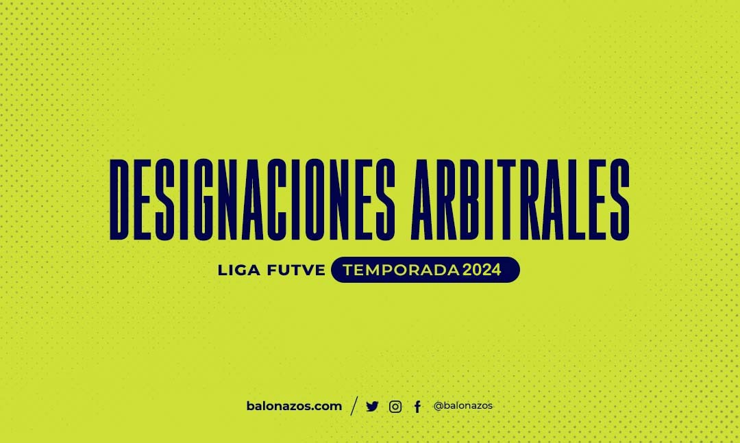 Designaciones Jornada 1 Liga FutVe